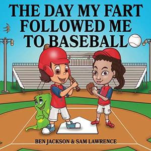 The Day My Fart Followed Me To Baseball (My Little Fart)