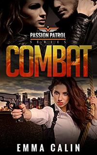 Combat: A Passion Patrol Novel: Police Detective Fiction Books With a Strong Female Protagonist Romance