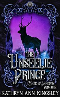 The Unseelie Prince (Maze of Shadows Book 1)