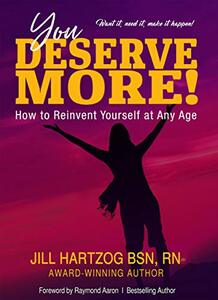 You Deserve More!: How to Reinvent Yourself At Any Age