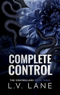 Complete Control: An Alpha and Omega dark science fiction romance (The Controllers Book 2)