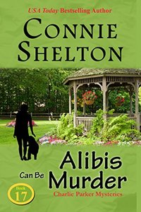 Alibis Can Be Murder: A Girl and Her Dog Cozy Mystery (Charlie Parker Mysteries Book 17)