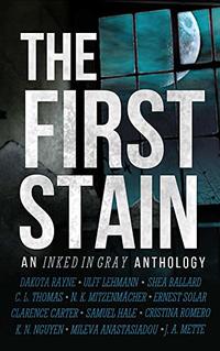 The First Stain: An Inked in Gray Anthology