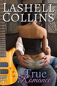 True Romance (True Romance Rocker Series Book 1)