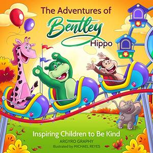 The Adventures of Bentley Hippo: Inspiring Children to be Kind - Published on Sep, 2022