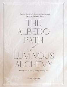 The Albedo Path of Luminous Alchemy: Release the Fog, Illuminate the Truth, and Awaken the Inner Light