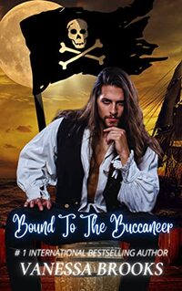 Bound To The Buccaneer: A Pirate Romance