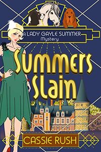 Summers Slain: A 1920s Historical Cozy Mystery (A Lady Gayle Summer Mystery Book 1)