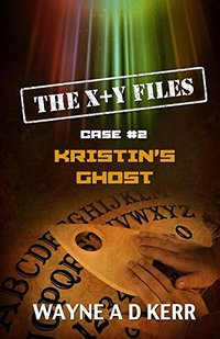 Kristin's Ghost: Case #2 (The X + Y Files)