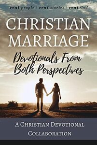 Christian Marriage: Devotionals From Both Perspectives (Christian Devotional Collaborations) - Published on Feb, 2023