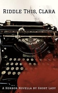 Riddle This, Clara: A Horror Novella