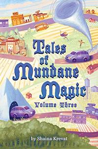 Tales of Mundane Magic: Volume Three - Published on Jul, 2020