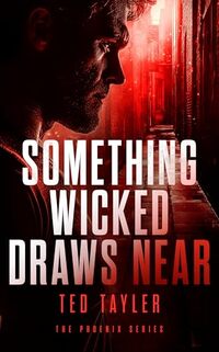 Something Wicked Draws Near: The Phoenix Series Book 7 - Published on Apr, 2017