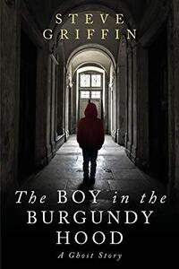 The Boy in the Burgundy Hood: A Ghost Story