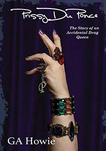 Prissy Duponce: The Story of an Accidental Drag Queen - Published on Jul, 2014