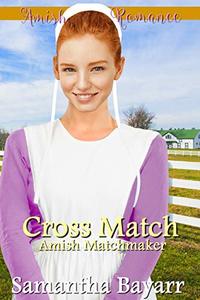 Amish Matchmaker: Cross Match (The Amish Matchmaker Book 7) - Published on Mar, 2020