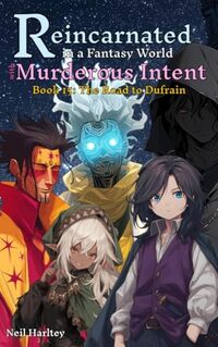 Reincarnated in a Fantasy World with Murderous Intent: Book 15: The Road to Dufrain.