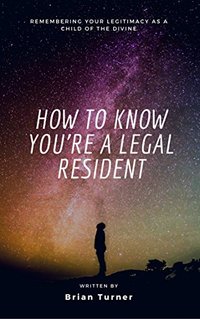 How to Know You're a Legal Resident: Remembering Your Legitimacy as a Child of the Divine