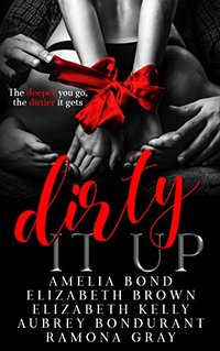 Dirty It Up: A Holiday Romance Anthology