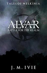 Alvar Battle for the Realm (Tales of Welkinia Book 1) - Published on May, 2018