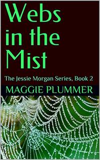 Webs in the Mist: The Jessie Morgan Series, Book 2 - Published on May, 2020