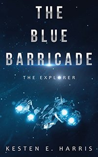 The Blue Barricade: The Explorer Book 1 - Published on Jul, 2018