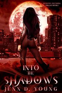 Into The Shadows (Shadows Ascending Trilogy Book 1)