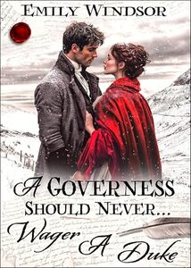 A Governess Should Never... Wager a Duke (The Governess Chronicles Book 5)