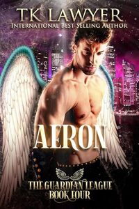 Aeron: Book Four (The Guardian League 4) - Published on Nov, 2023