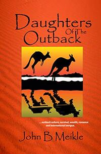 Daughters Of The Outback (Abernathy Saga Book 1)