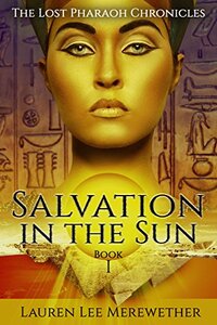 Salvation in the Sun (The Lost Pharaoh Chronicles Book 1) - Published on May, 2018