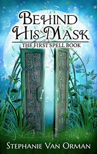 Behind His Mask (The Spell Book Series 1) - Published on Jul, 2018