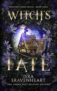 Witch's Fate - Two Powerful Witches Destined By Fate Dark Fantasy (Wickedly Good Souls Book 4)