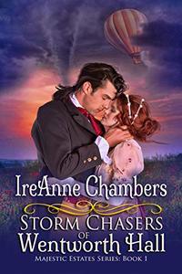 Storm Chasers of Wentworth Hall: A Sweet & Clean Regency (Majestic Estates Series: Book 1)