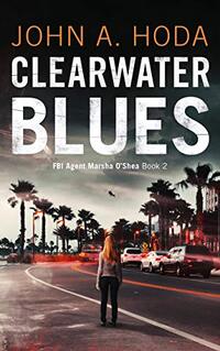 Clearwater Blues: Book two in the FBI Marsha O'Shea series (FBI Agent Marsha O'Shea 2)