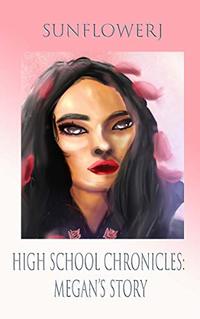 High School Chronicles: Megan's Story - Published on Feb, 2017