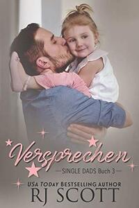 Versprechen (Deutsche Ausgabe) (Single Dads - deutsche ausgabe 3) (German Edition)