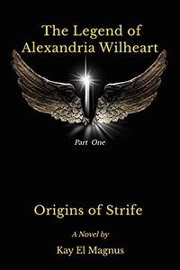 The Legend of Alexandria Wilheart: Origins of Strife