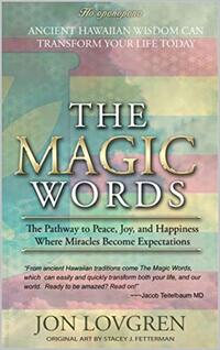 The Magic Words: Your Pathway to Peace, Joy, and Happiness, Where Miracles Become Expectations