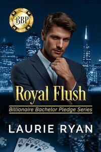 Royal Flush: An adversaries to lovers office romance (Billionaire Bachelor Pledge Book 1)