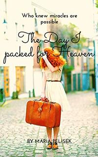 The Day I Packed for Heaven
