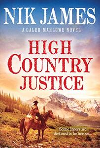 High Country Justice (Caleb Marlowe Series Book 1)