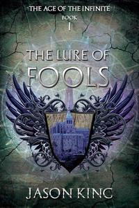 The Lure of Fools (The Age of the Infinite, #1)