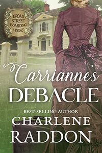 Carrianne's Debacle: Broad Street Boarding House Series