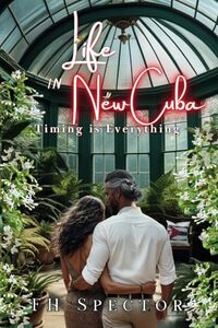 Life in New Cuba: Timing is Everything (New Life in New Cuba) - Published on Aug, 2024