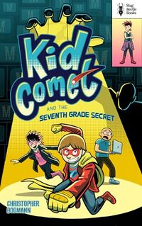 Kid Comet and the Seventh Grade Secret