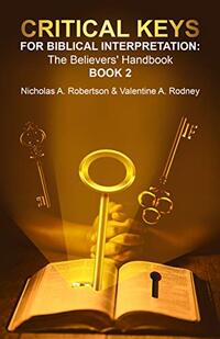Critical Keys For Biblical Interpretation: The Believers' Handbook Book 2