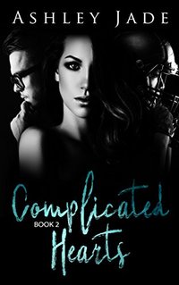 Complicated Hearts (Book 2 of the Complicated Hearts Duet.): A MMF Menage Romance