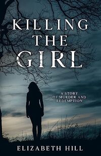 Killing The Girl: A story of murder and redemption