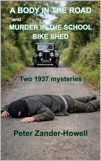 A BODY IN THE ROAD and MURDER IN THE SCHOOL BIKE SHED: Two 1937 detective mysteries